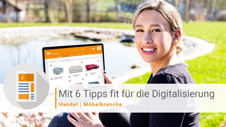 6 Tipps, mit denen du dein Möbelhaus fit für die Digitalisierung machst